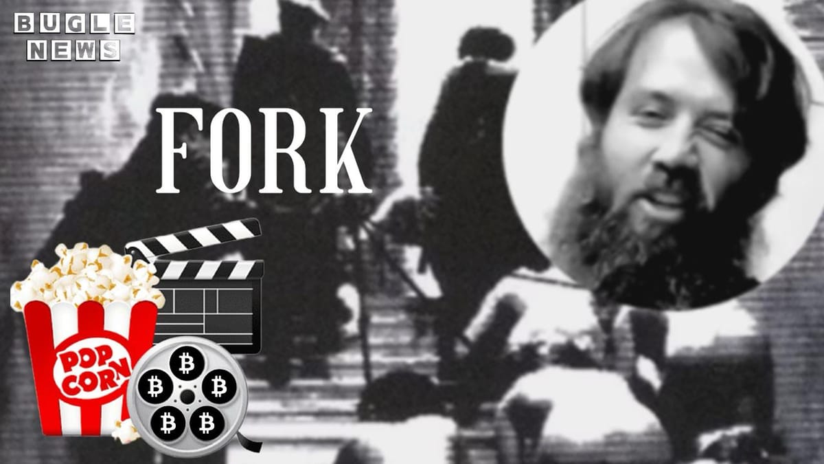Fork, A Must See Blockbuster Masterpiece By Bitcoin Mechanic